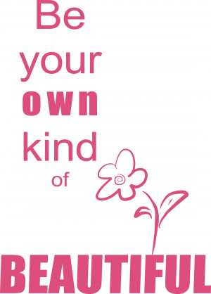 Be Your Own Kind of Beautiful Quote