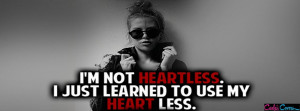 Heartless Quotes For Girls I am not heartless facebook