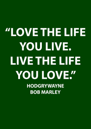 Bob Marley love life live life swag quotes