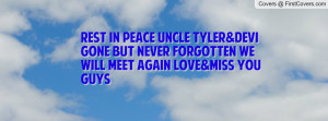 ... Uncle Tyler&Devi Gone But Never ForGotten We Will Meet Again Love&Miss