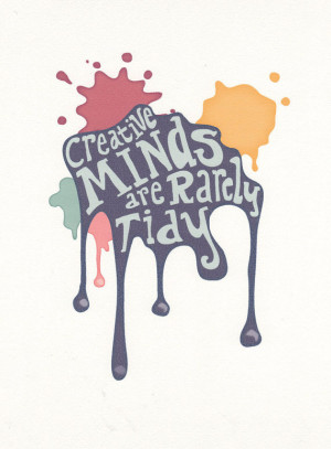 Creative Minds are Rarely Tidy” – Creative Quotes