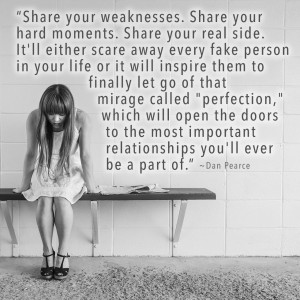 share your weaknesses share your hard moments share your real side it ...