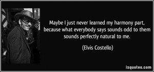 ... says sounds odd to them sounds perfectly natural to me. - Elvis