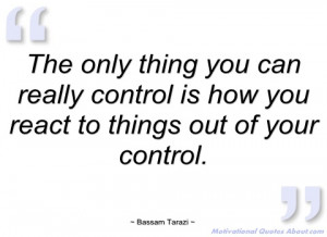 the only thing you can really control is bassam tarazi