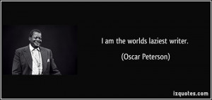 Am The Worlds Laziest Writer Oscar Peterson