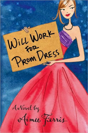 Will Work for Prom Dress by Aimee Ferris