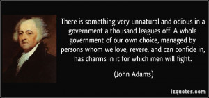 There is something very unnatural and odious in a government a ...