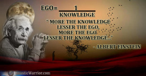 More the Knowledge, Less the Ego, More the Ego, Less the Knowledge