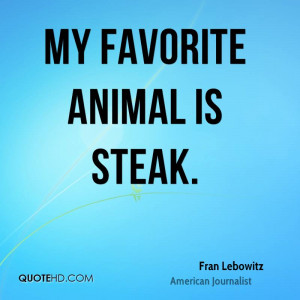 =http://www.imagesbuddy.com/my-favorite-animal-is-steak-animal-quote ...