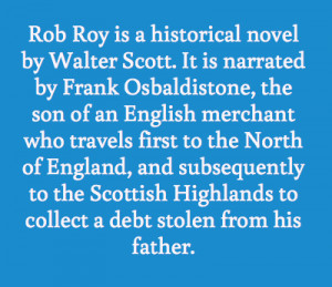 Rob Roy is a historical novel by Walter Scott. It