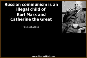 Communism Funny Quotes Russian communism is an illegal child of karl ...