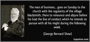 ... with all his might during the following week. - George Bernard Shaw