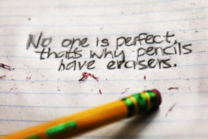 : erasers Picture Quotes , no one is perfect Picture Quotes , pencils ...
