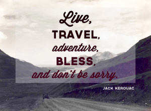 don't be sorry.Life Motto, Picture Quotes, Random Quotes, Jack Kerouac ...