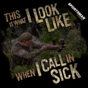 SickDay #HuntingQuote #Hunting #Bowhunting Memes Bowhunting, Hunt'S ...