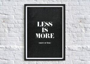 Less is More Typography Quote Art Print (dining room project)