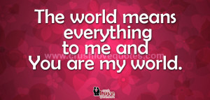 Quotes and Sayings bout ‘You Mean the World to Me’