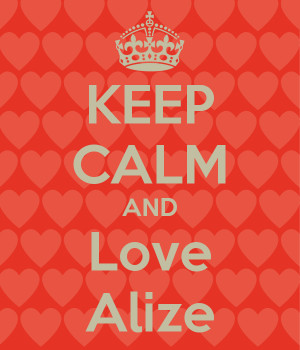 KEEP CALM AND Love Alize