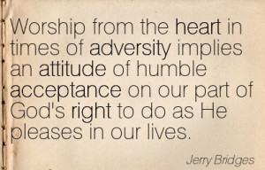 Worship From The Heart In Times Of Adversity Implies An Attitude Of ...