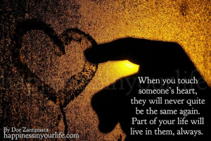 When you touch someone's heart, they will never quite be the same ...