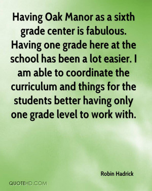 Having Oak Manor as a sixth grade center is fabulous. Having one grade ...