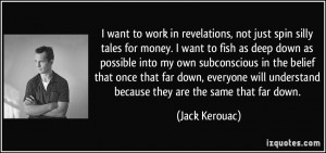 want to work in revelations, not just spin silly tales for money. I ...
