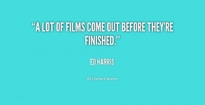 quote-Ed-Harris-a-lot-of-films-come-out-before-225916.png