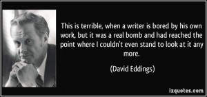 This is terrible, when a writer is bored by his own work, but it was a ...