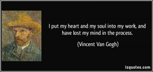 quote-i-put-my-heart-and-my-soul-into-my-work-and-have-lost-my-mind-in ...