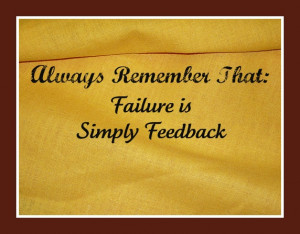 ... , Feedback, Enjoy the process, Temporary defeat... All of those, yes