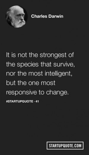 startupquote: It is not the strongest of the species that...