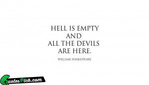 Hell Is Empty And All Devils by william-shakesphere Picture Quotes