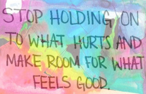 inspiration hurts relate feels good stop holding on