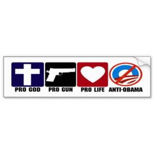 Pro God, Gun, Life, Anti Obama Bumper Stickers