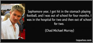 Sophomore year, I got hit in the stomach playing football, and I was ...