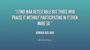find war detestable but those who praise it without participating in ...