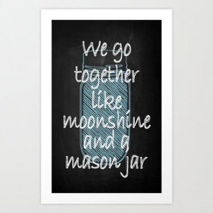 We Go Together Like Moonshine and a Mason Jar