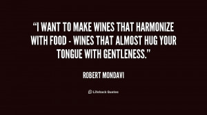 quote Robert Mondavi i want to make wines that harmonize 239741 png