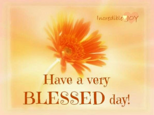 Have a very blessed day !
