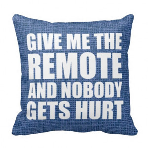 Funny Remote Control Quote Throw Pillows