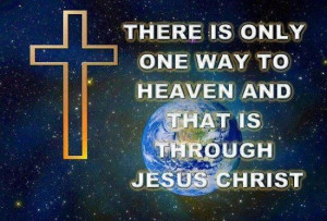Jesus is the only way.