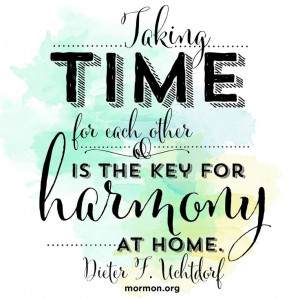 other is the key for harmony at home. #lds #uchtdorfUchtdorf Quotes ...