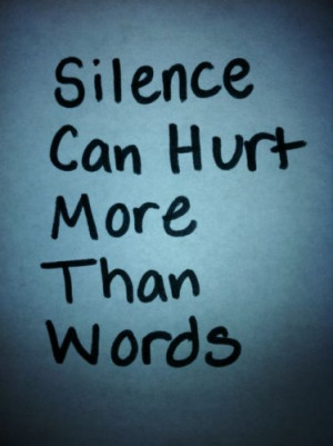 silence #can #hurt #more #than #words