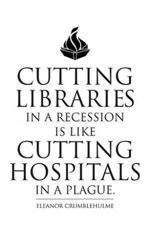 cutting-libraries-in-a-recession-is-like-cutting-hospitals-in-a-plague