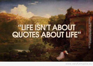 Funny Picture - Quotes about life