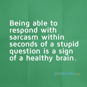 ... signs of a healthy brain: quote sarcasm question healthy brain funny
