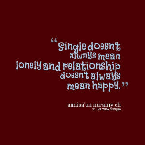 Quotes Picture: single doesn't always mean lonely and relationship ...
