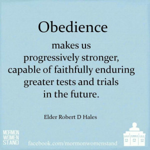 Obedience makes us progressively stronger, capable of faithfully ...