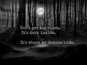Its where my demons hide