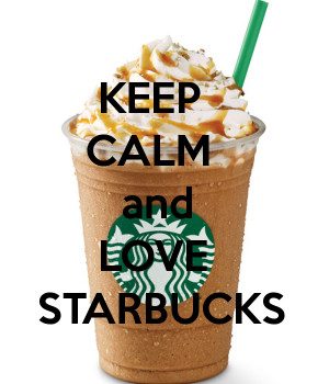 Keep Calm and Love Starbucks